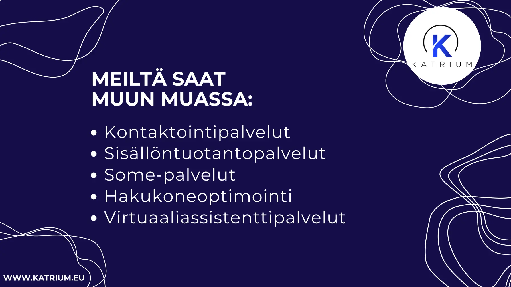 Tarina järjestöstä perustuu totuuteen. Kuvassa infograafi, jossa luetellaan Katriumin palveluita: Kontaktointipalvelut
Sisällöntuotantopalvelut
Some-palvelut
Hakukoneoptimointi
Virtuaaliassistenttipalvelut