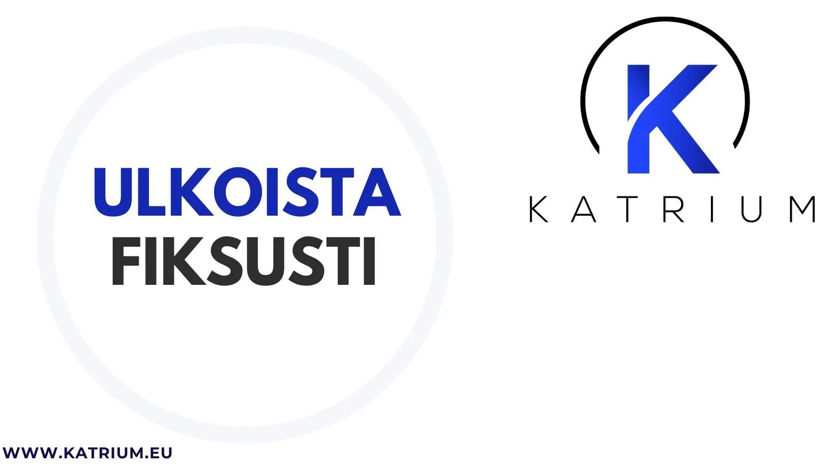 Kuvassa teksti: ”ULKOISTA FIKSUSTI” -Katrium.