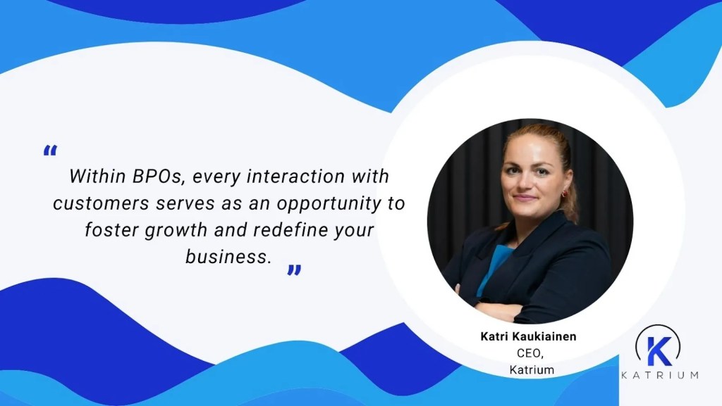 quote that contains "Within BPOs, every interaction with customers servers as an opportunity to foster growth and redefine your business"