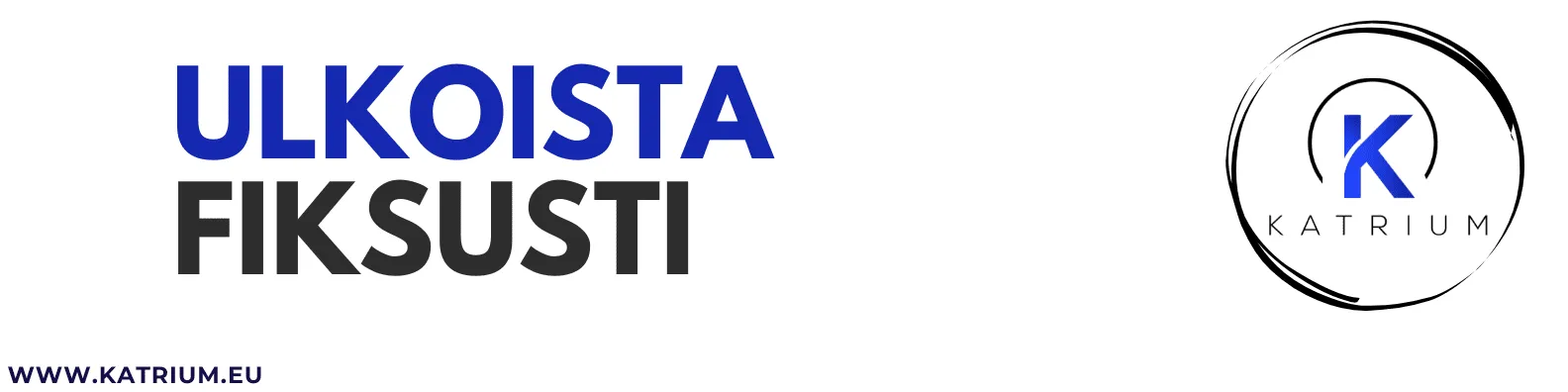 Kuvassa teksti: “Ulkoista fiksusti” -Katrium