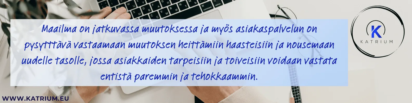 Asiakaspalvelun on pysyttävä mukana jatkuvassa muutoksessa.