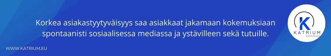 Korkea asiakastyytyväisyys saa asiakkaat jakamaan kokemuksiaan spontaanisti sosiaalisessa mediassa