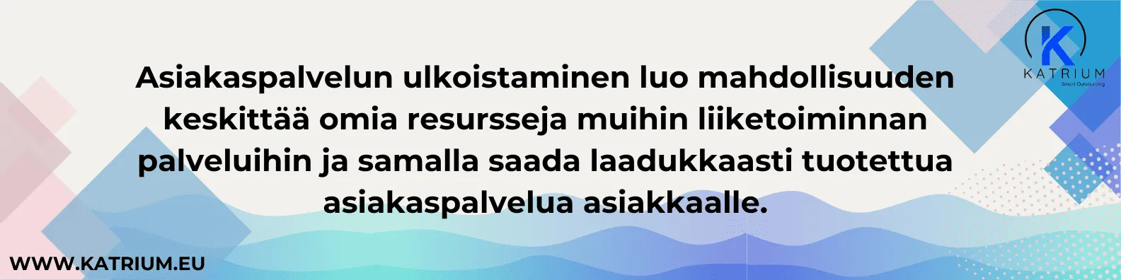 Kuvassa infograafi, jossa kerrotaan, että asiakaspalvelun ulkoistaminen vapauttaa resursseja muihin palveluihin ja varmistaa laadukkaan asiakaspalvelun.