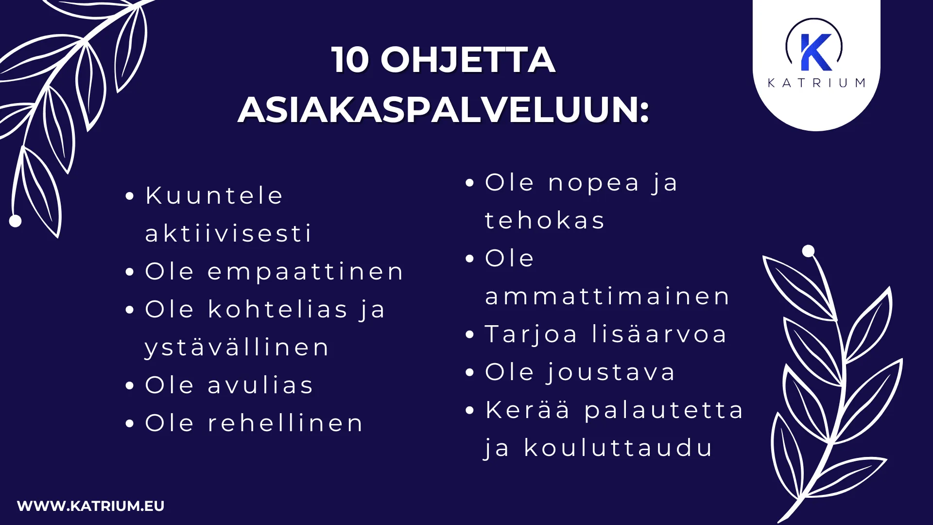 Kuvassa infograafi: 10 ohjetta asiakaspalveluun – kuuntele aktiivisesti, ole empaattinen, kohtelias ja ystävällinen, avulias, rehellinen, nopea ja tehokas, ammattimainen, tarjoa lisäarvoa, ole joustava, kerää palautetta ja kouluttaudu.