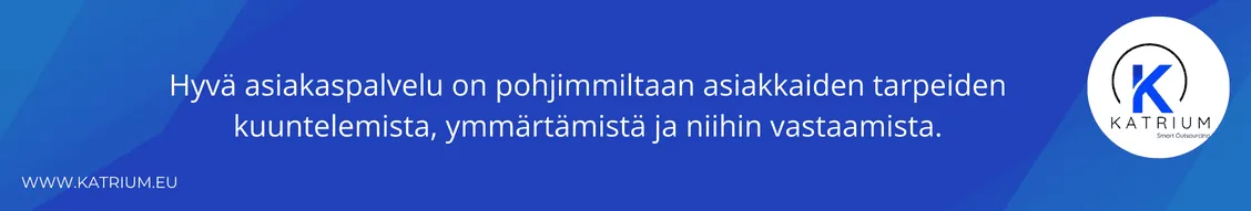 Kuvassa infograafi, jossa todetaan: hyvä asiakaspalvelu on asiakkaiden tarpeiden kuuntelemista, ymmärtämistä ja niihin vastaamista.