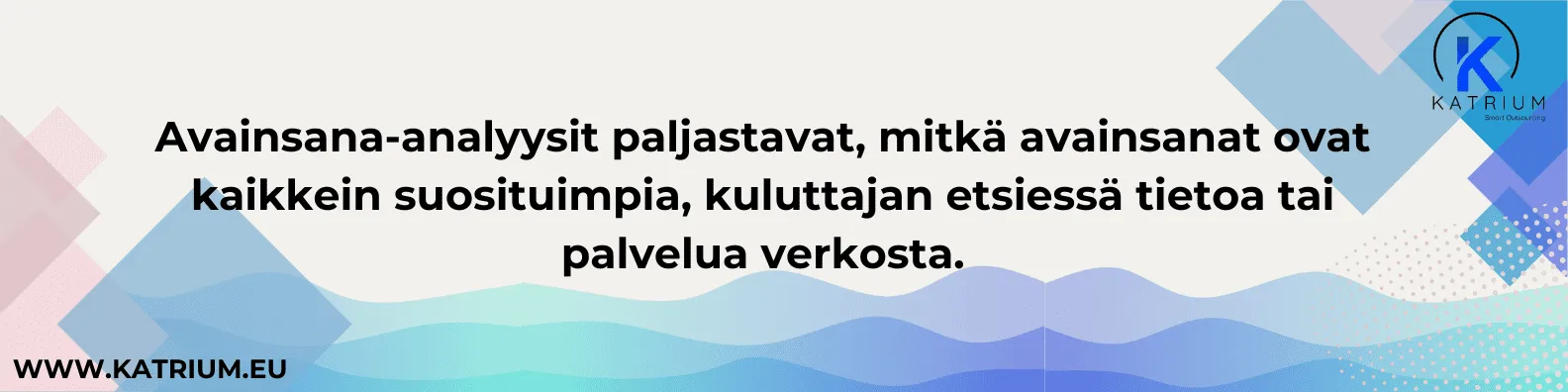 Avainsana-analyysi: infograafi, joka kertoo, mitkä avainsanat ovat suosituimpia kuluttajien etsiessä tietoa tai palvelua verkosta – Katrium