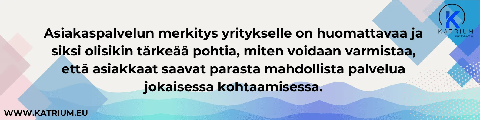 Kuva, jossa korostetaan asiakaspalvelun merkitystä yrityksen menestykselle ja pohditaan, miten varmistetaan paras mahdollinen palvelu jokaisessa asiakaskohtaamisessa.