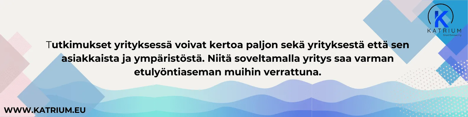 Katriumin kuva, jossa korostetaan tutkimusten merkitystä yrityksen ja sen asiakkaiden ymmärtämisessä sekä kilpailuedun saavuttamisessa