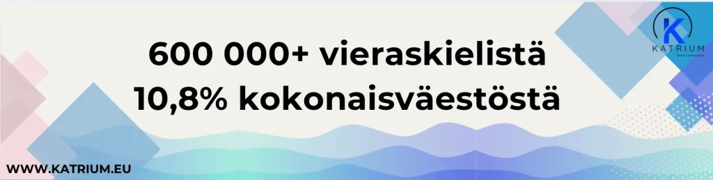Monikielinen asiakaspalvelu on entistä olennaisempaa. Suomessa on yli 600 000 vieraskielistä, jotka muodostavat 10.8% kokonaisväestöstä.