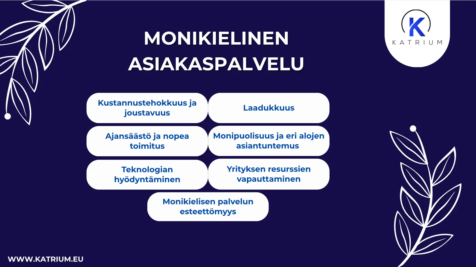 Monikielinen asiakaspalvelu kannattaa: kustannustehokkuus ja joustavuus, laadukkuus, ajansäästö ja nopea toimitus, monipuolisuus, teknologia, resurssien vapauttaminen ja esteettömyys.