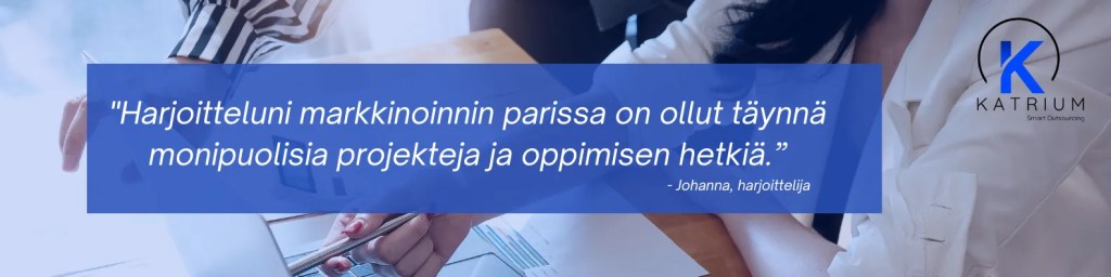 Työharjoittelu Katriumilla on ollut täynnä monipuolisia projekteja ja oppimisen hetkiä.