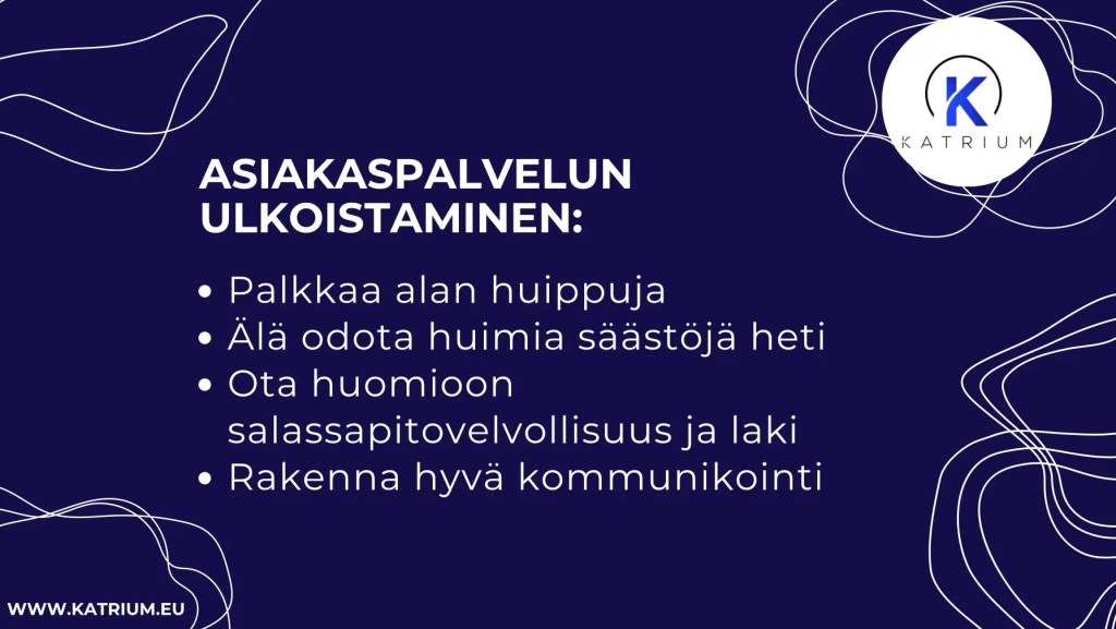 Kuvassa infograafi, joka kertoo käytännön vinkit asiakaspalvelusi ulkoistaessa: 
- Palkkaa alan huippuja
- Älä odota huimia säästöjä heti
- Ota huomioon salassapitovelvollisuus ja laki
- Rakenna hyvä kommunikointi. 
