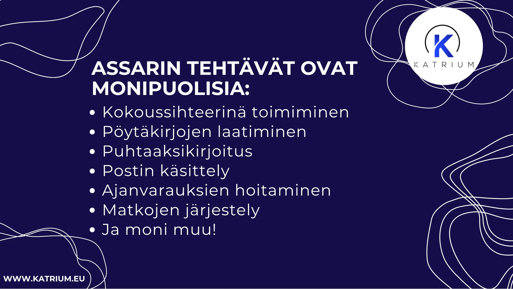 Kuvassa infograafi, jossa todetaan, että assarin tehtävät ovat monipuolisia: Kokoussihteerinä toimiminen
Pöytäkirjojen laatiminen
Puhtaaksikirjoitus
Postin käsittely
Ajanvarauksien hoitaminen
Matkojen järjestely
Ja moni muu!