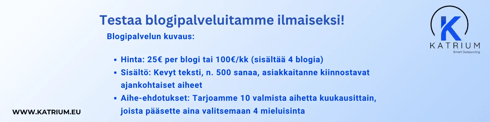 Mainoskuva, jossa kehotetaan testaamaan Katriumin blogipalveluita ilmaiseksi. Kuvassa kerrotaan palvelun hinta, sisältö ja aihe-ehdotukset sekä esitellään Katriumin logo oikeassa reunassa.