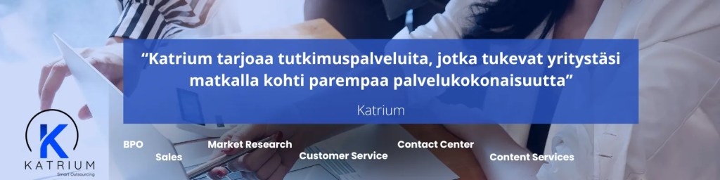kuva, jossa esitellään Katrium tutkimuspalvelut yrityksille, jotka haluavat kehittää palvelukokonaisuuttaan ja parantaa asiakaskokemustaan.