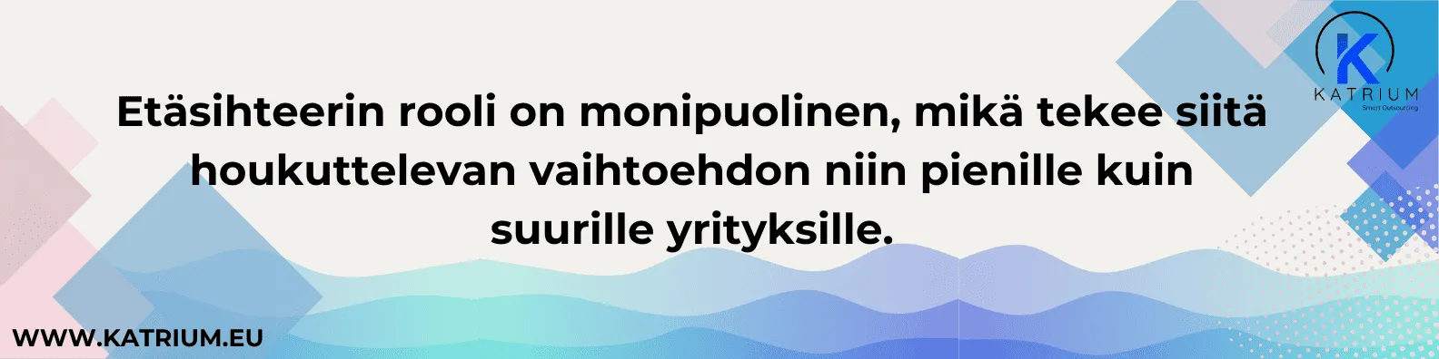 Kuvassa teksti: "Etäsihteerin rooli on monipuolinen, mikä tekee siitä houkuttelevan vaihtoehdon niin pienille kuin suurille yrityksille."