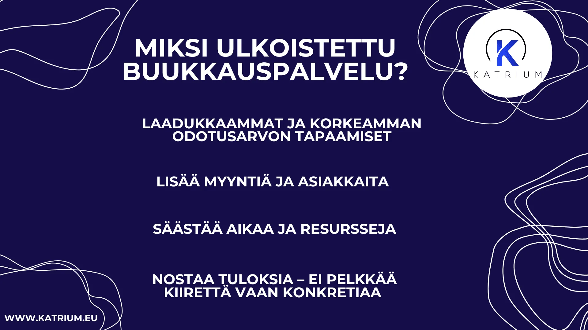 Infografiikka, joka kertoo miksi ulkoistettu buukkauspalvelu on hyödyllinen B2B buukkarin avulla. Kuvassa listataan hyödyt: laadukkaammat tapaamiset, enemmän myyntiä ja asiakkaita, ajan ja resurssien säästö sekä tulosten nousu. Oikeassa yläkulmassa Katrium-logo.
