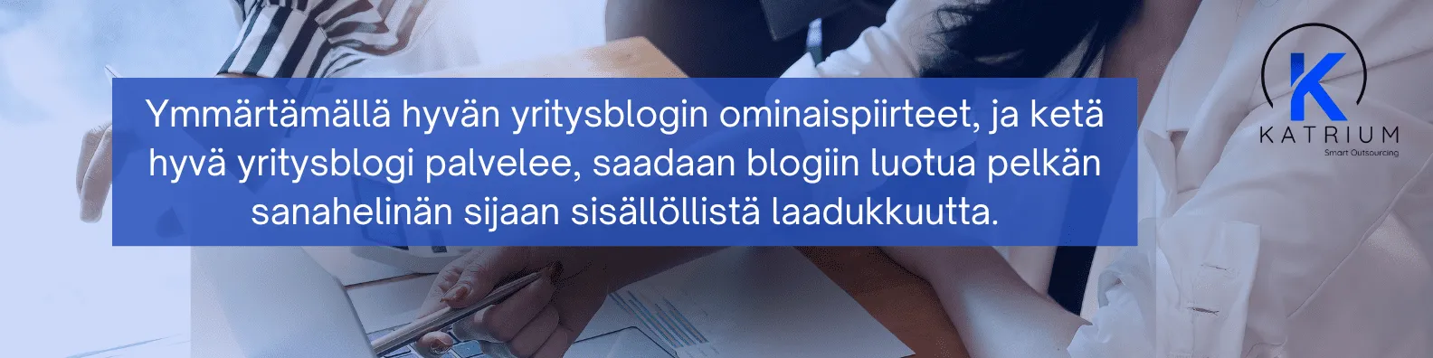 Hyvä yritysblogi -aiheinen kuva, joka korostaa laadukkaan ja sisältörikkaan blogin merkitystä yritysviestinnässä ja markkinoinnissa, sekä antaa inspiraatiota sisällön kehittämiseen.