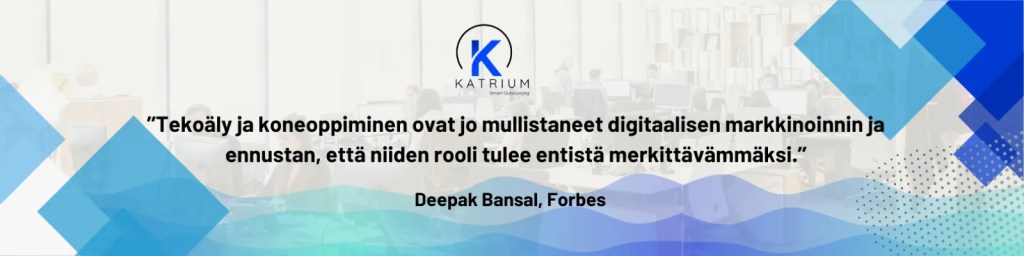 Kuvassa lainaus: ”Tekoäly ja koneoppiminen ovat mullistaneet digitaalisen markkinoinnin ja niiden rooli kasvaa entisestään.”
