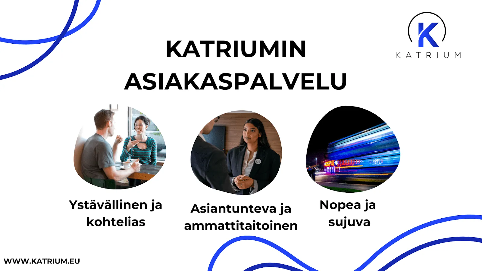 uvassa infograafi otsikolla ”Katriumin asiakaspalvelu”. Kolmen kuvan alla lukee: ”Ystävällinen ja kohtelias”, ”Asiantunteva ja ammattitaitoinen” sekä ”Nopea ja sujuva”.