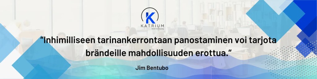 Sisällöntuotantoa käsittelevä lainauskuva, jossa Jim Bentubon sitaatti inhimillisen tarinankerronnan merkityksestä brändille.