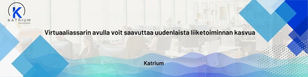 Virtuaaliassari auttaa yritystä kasvattamaan liiketoimintaa – moderni toimistotaustainen bannerikuva Katrium-logolla.