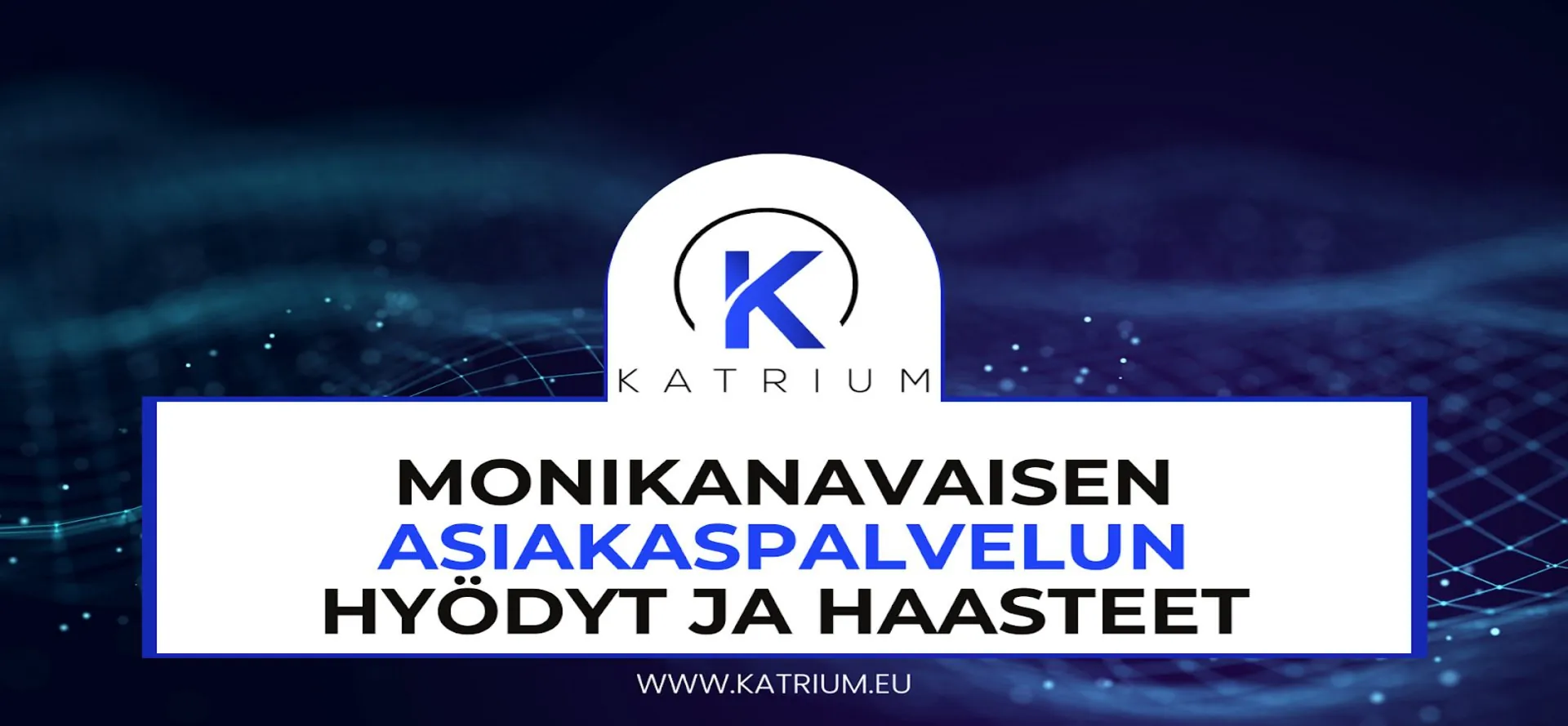 monikanavaisen-asiakaspalvelun-hyödyt