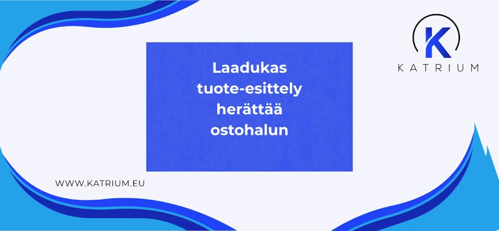 Tuote-esittelyt -kuva, joka korostaa laadukkaan tuote-esittelyn merkitystä ostohalun herättämisessä ja yrityksen myynnin tehostamisessa.