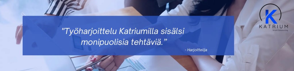 Kuvassa sitaatti, jonka mukaan: Työharjoittelu Katriumilla sisälsi monipuolisia tehtäviä