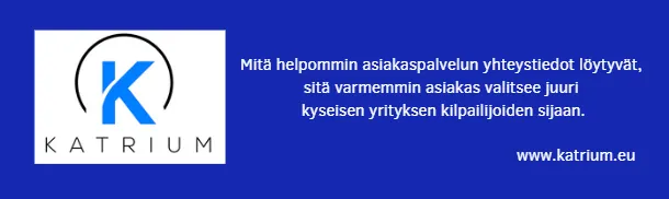 Kuvassa Katriumin logo ja teksti: "Mitä helpommin asiakaspalvelun yhteystiedot löytyvät, sitä varmemmin asiakas valitsee juuri kyseisen yrityksen kilpailijoiden sijaan."