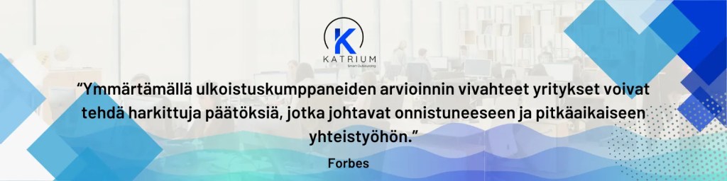 Forbesin lainaus ulkoistuskumppanin arvioinnin tärkeydestä ja pitkäaikaisen yhteistyön onnistumisesta – Katriumin brändikuva.