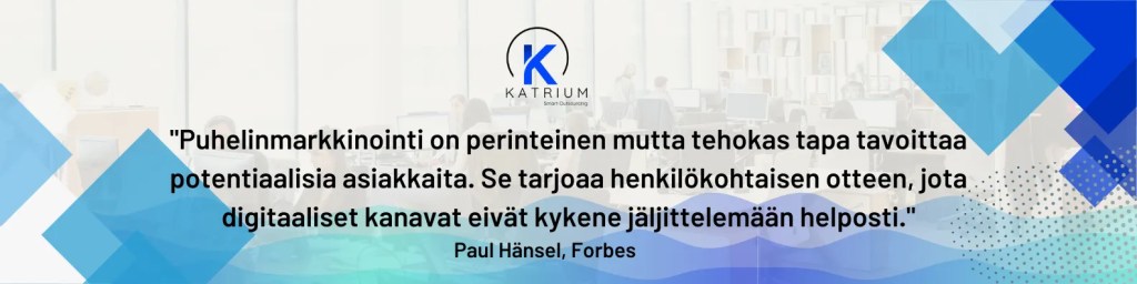 Lainauskuva, joka korostaa puhelinmarkkinoinnin tehokkuutta ja henkilökohtaisen yhteyden etuja verrattuna digitaalisiin kanaviin.