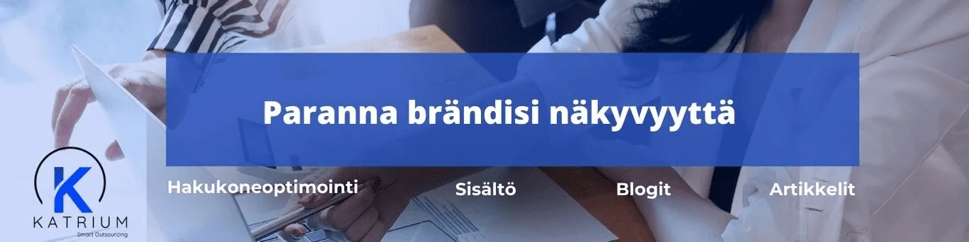 Kuvassa teksti: ”Paranna brändisi näkyvyyttä.” Tekstin alla lukee neljä aihealuetta: ”Hakukoneoptimointi”, ”Sisältö”, ”Blogit” ja ”Artikkelit. -Katrium”