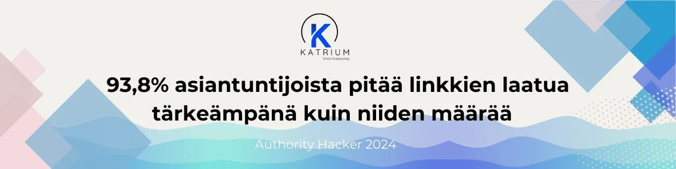 Kuvassa lainaus: ”93,8 % asiantuntijoista pitää linkkien laatua tärkeämpänä kuin niiden määrää – Authority Hacker 2024.”