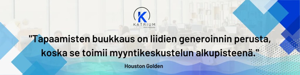 Taustakuvassa toimistoympäristö ja etualalla Katriumin logo. Kuvassa on lainaus: 'Tapaamisten buukkaus on liidien generoinnin perusta, koska se toimii myyntikeskustelun alkupisteenä.' – Houston Golden.