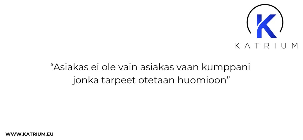 Kuvassa on lainaus, joka korostaa hyvän asiakaspalvelun ideaa: asiakas nähdään kumppanina, jonka tarpeet otetaan huomioon.