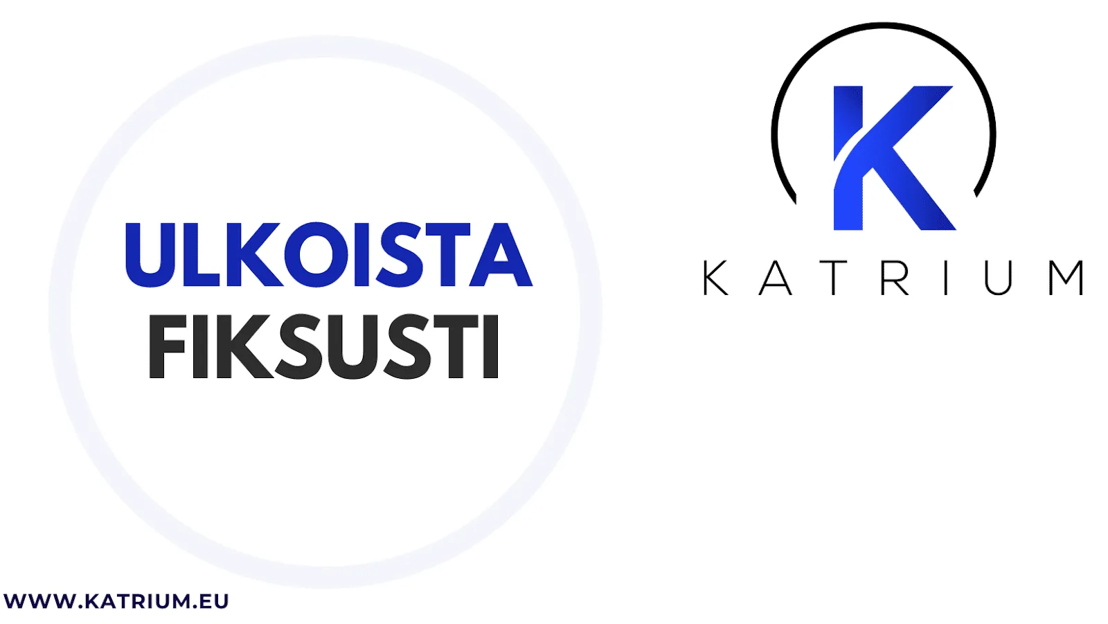 Kuvassa teksti: ”ULKOISTA FIKSUSTI”. -Katrium