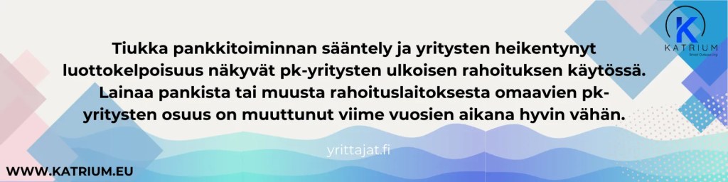 Kuva, joka havainnollistaa pk-yritysten rahoituksen niukkuutta ja ulkoisen rahoituksen saannin vaikeutumista tuntiperusteisen työvoiman tarpeiden näkökulmasta.