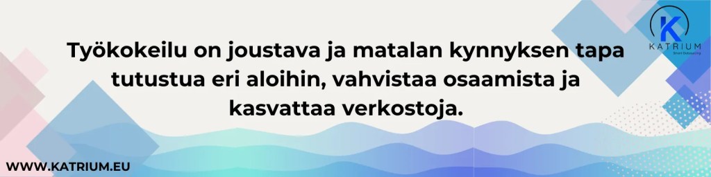 Työkokeilu on tapa tutusta eri asiohin