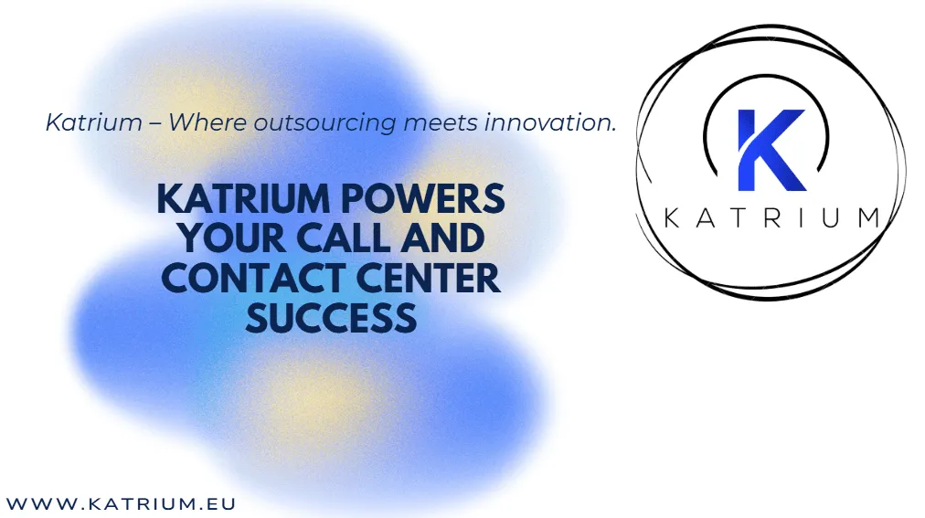 Picture has text: Katrium — Where outsourcing meets innovation. Katrium powers your call and contact center success.